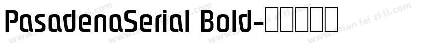 PasadenaSerial Bold字体转换